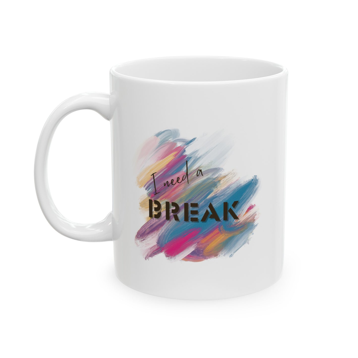 Mug - I Need A Break
